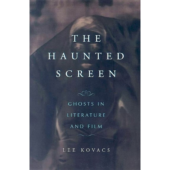 The Haunted Screen: Ghosts in Literature and Film, (Paperback)