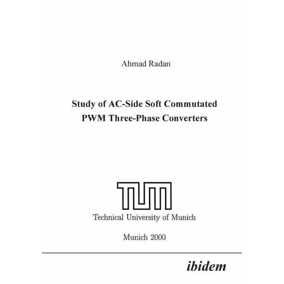 Study of AC-Side Soft Commutated PWM Three-Phase Converters. (Paperback)