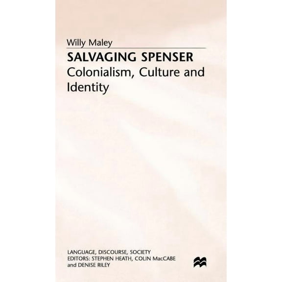 Language, Discourse, Society Salvaging Spenser: Colonialism, Culture and Identity, (Hardcover)