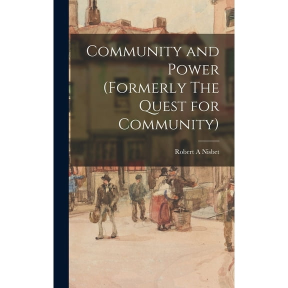 Community and Power (formerly The Quest for Community), (Hardcover)