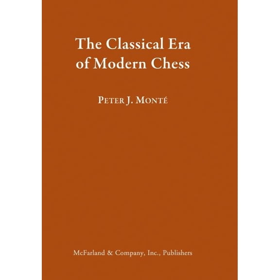 The Classical Era of Modern Chess (Hardcover)