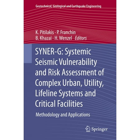 SYNER-G: Systemic Seismic Vulnerability and Risk Assessment of Complex Urban, Utility, Lifeline Systems and Critical Facilities -