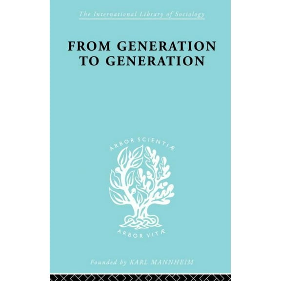International Library of Sociology From Generation to Generation: Age Groups and Social Structure, (Paperback)