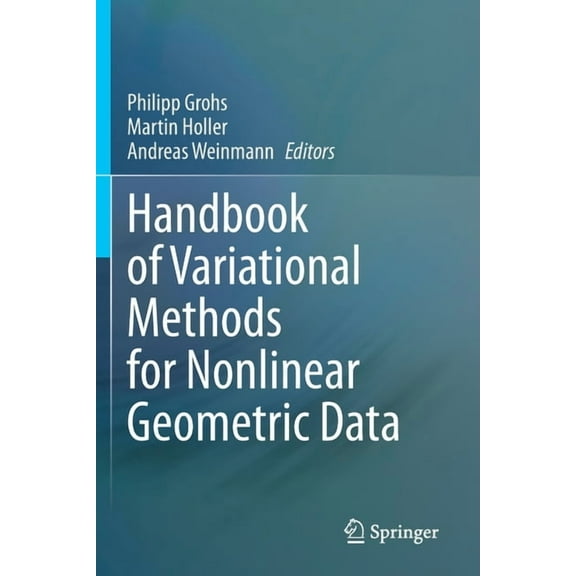 Handbook of Variational Methods for Nonlinear Geometric Data, (Paperback)