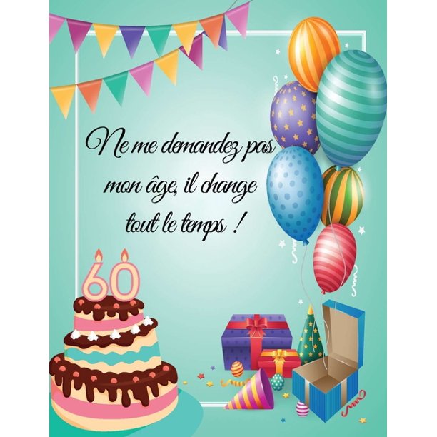Ne Me Demandez Pas Mon Age Il Change Tout Le Temps 60 Livre D Or 60 Ans Paperback Walmart Com Ne Me Demandez Pas Mon Age Il Change Tout Le Temps 60 Livre D Or 60 Ans Paperback Walmart Com