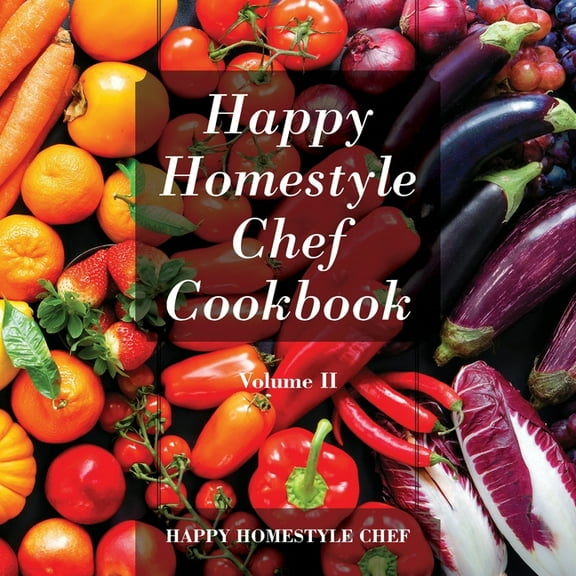 Happy Homestyle Chef Cookbook Volume II, (Paperback)