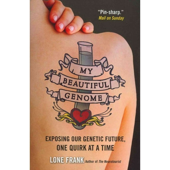 My Beautiful Genome : Exposing Our Genetic Future, One Quirk at a Time (Paperback)