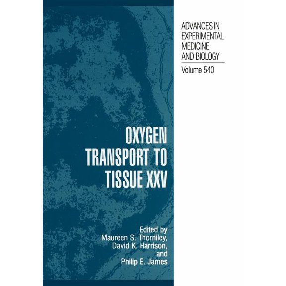 Advances in Experimental Medicine and Bi Oxygen Transport to Tissue XXV, Book 540, (Paperback)