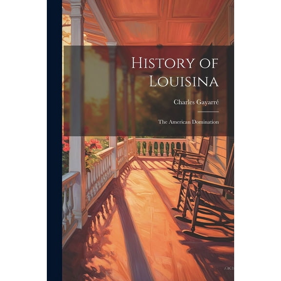 History of Louisina : The American Domination (Paperback)