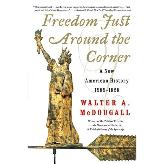 Freedom Just Around the Corner: A New American History: 1585-1828, (Paperback)