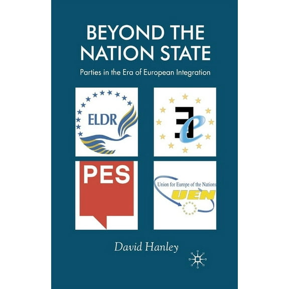 Beyond the Nation State: Parties in the Era of European Integration, (Paperback)