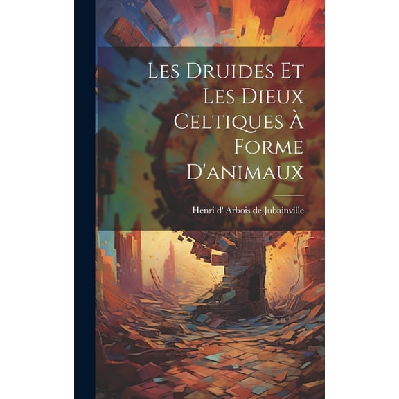 Les druides et Les dieux celtiques à forme d'animaux (Hardcover)