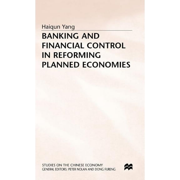 Studies on the Chinese Economy Banking and Financial Control in Reforming Planned Economies, (Hardcover)