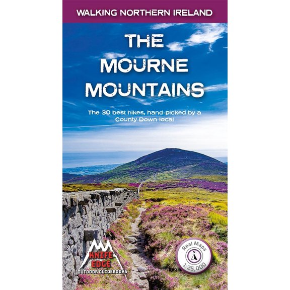 Walking Northern Ireland The Mourne Mountains: The 30 Best Hikes in the Mourne Mountains, Northern Ireland's Premier Mountain Range, Book 1, (Paperback)
