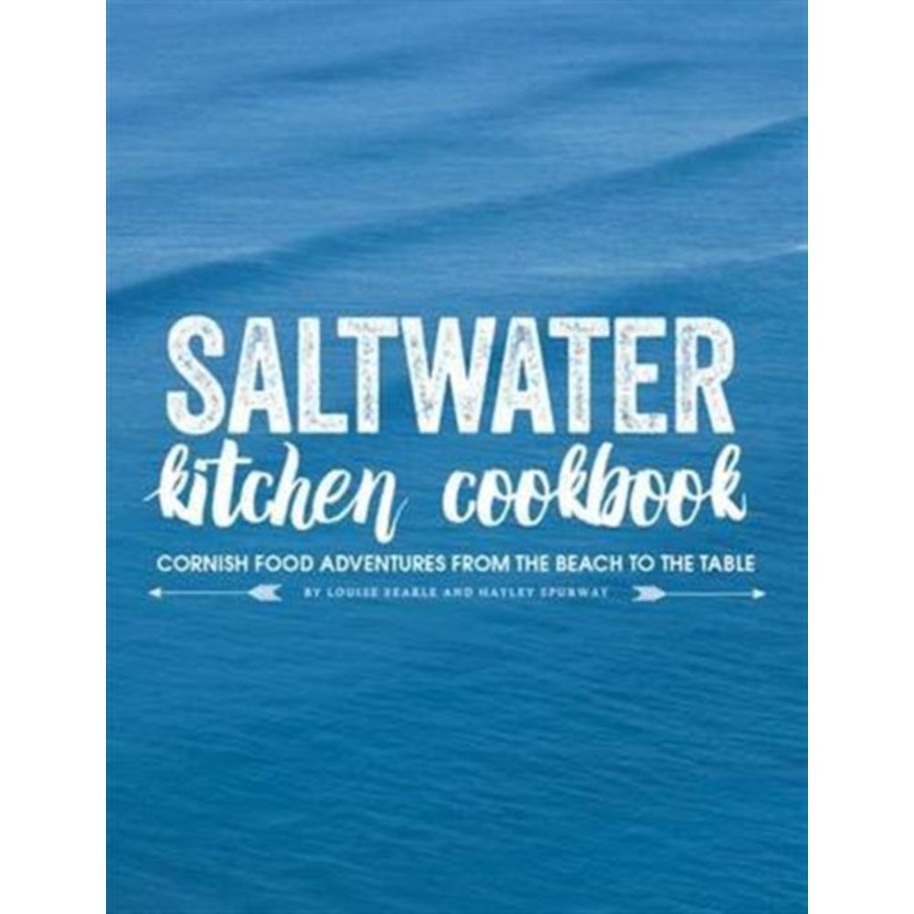 Saltwater Kitchen Cookbook Cornish Food Adventures from the Beach to the Table (Paperback