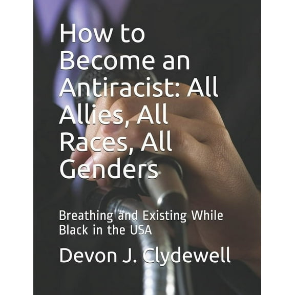 Black Lives Literary Matter Press: How to Become an Antiracist : All Allies, All Races, All Genders (Series #1) (Paperback)