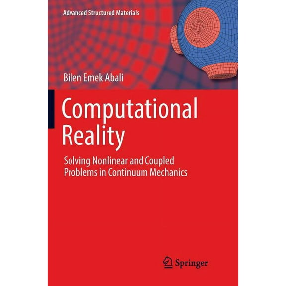 Advanced Structured Materials Computational Reality: Solving Nonlinear and Coupled Problems in Continuum Mechanics, Book 55, (Paperback)