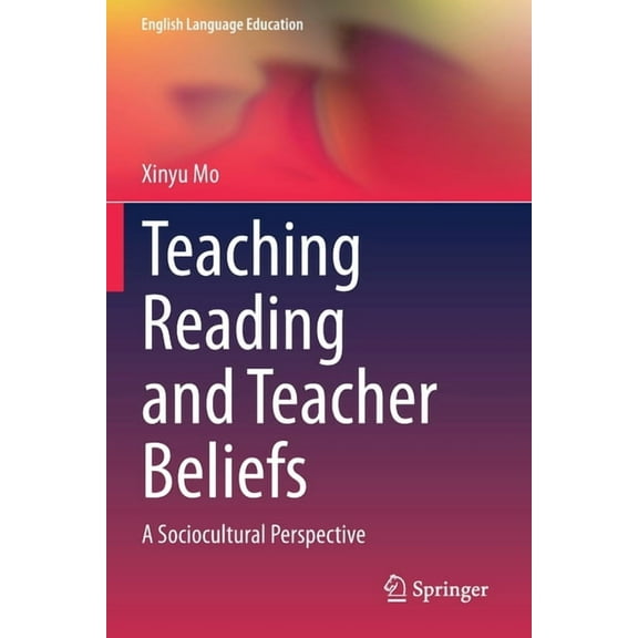 English Language Education Teaching Reading and Teacher Beliefs: A Sociocultural Perspective, Book 20, (Paperback)