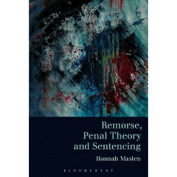 Remorse, Penal Theory and Sentencing, (Paperback)