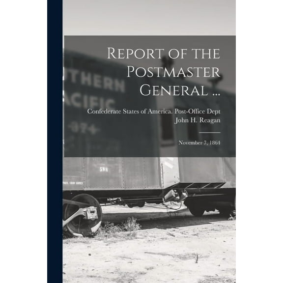 Report of the Postmaster General ... : November 7, 1864 (Paperback)