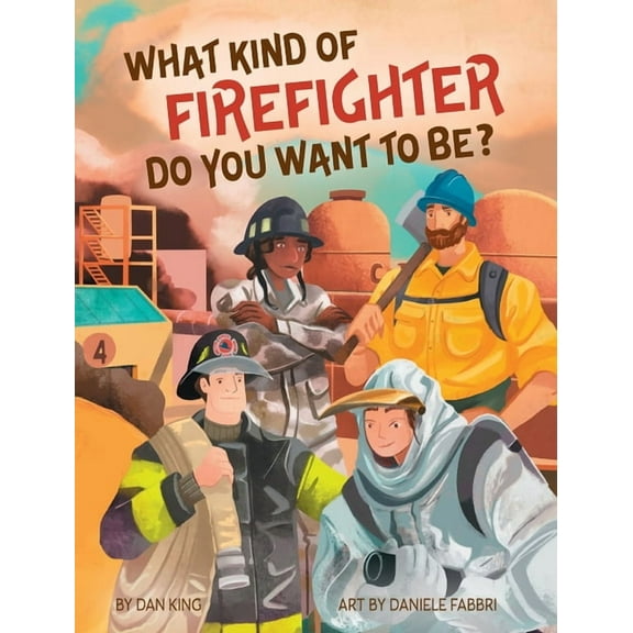 What Kind of Firefighter Do You Want to Be?, (Hardcover)
