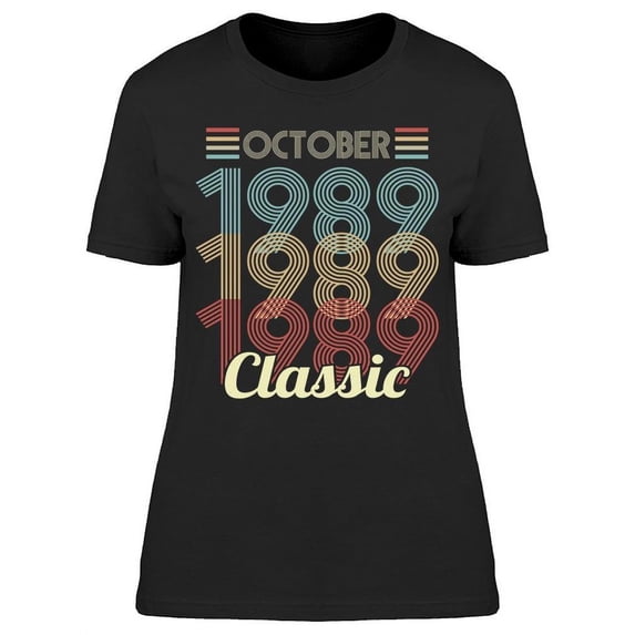 Classic Since October 1989 Women's T-shirt