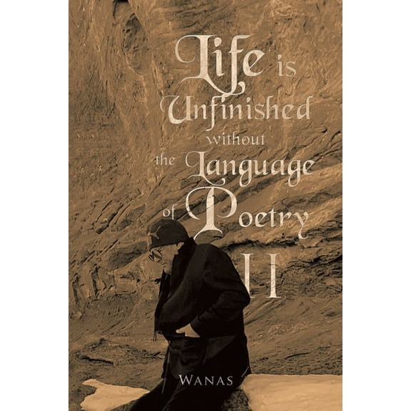 Life Is Unfinished Without the Language of Poetry: Ii