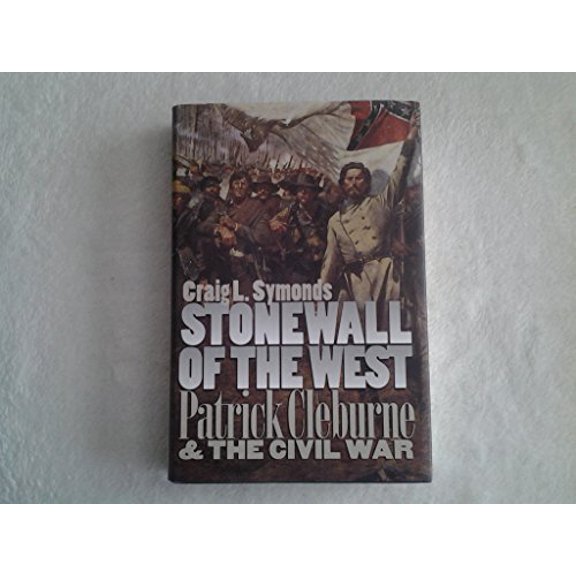 Pre-Owned Stonewall of the West: Patrick Cleburne and the Civil War (Modern War Studies) (Hardcover) 0700608206 9780700608201