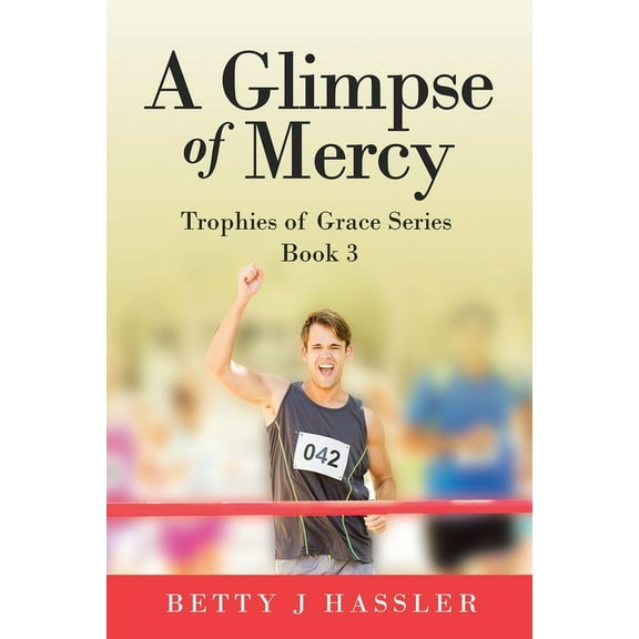 A Glimpse of Mercy: Trophies of Grace Series Book 3, (Paperback)
