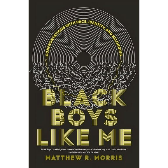 Black Boys Like Me: Confrontations with Race, Identity, and Belonging, (Hardcover)