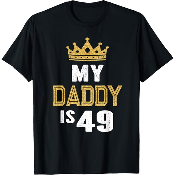 My Daddy is 49 Years Old 49th Dad's Birthday Gift For Him T-Shirt