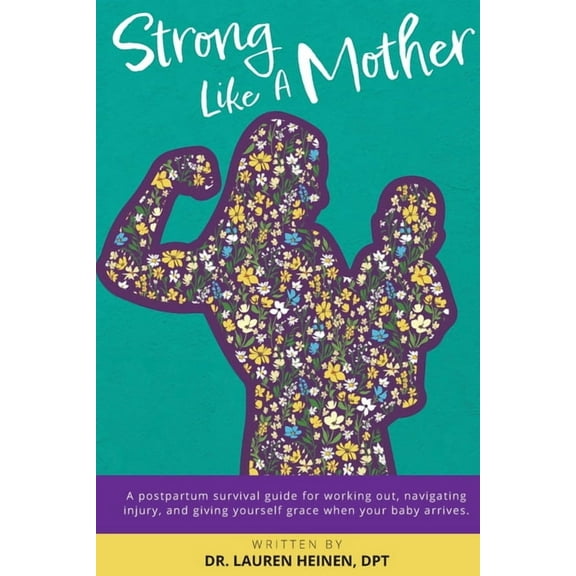 Strong Like a Mother: A Postpartum Survival Guide for Working, (Paperback)