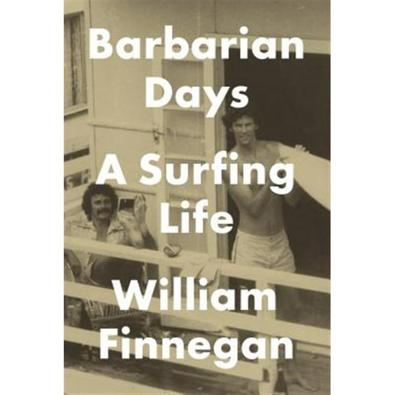 Pre-Owned Barbarian Days: A Surfing Life (Hardcover) 1594203474 9781594203473