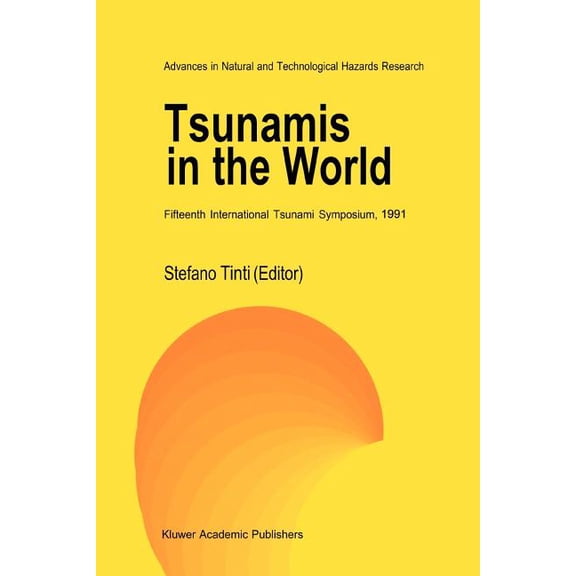 Advances in Natural and Technological Ha Tsunamis in the World: Fifteenth International Tsunami Symposium, 1991, Book 1, (Paperback)