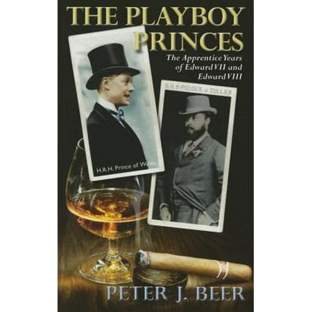 The Playboy Princes: The Apprentice Years of Edward VII and Edward VIII