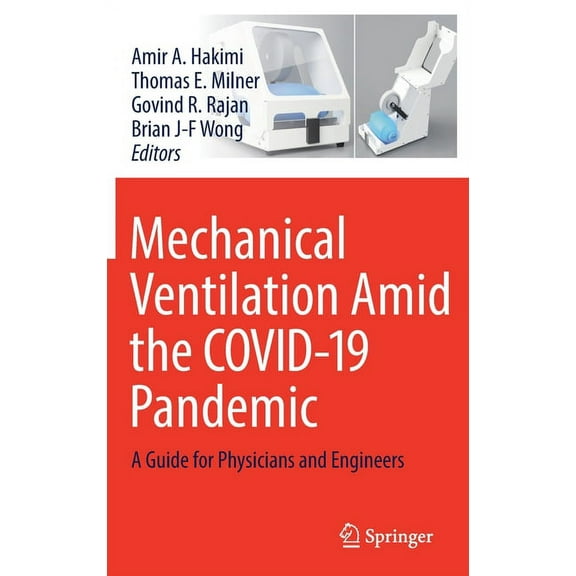 Mechanical Ventilation Amid the Covid-19 Pandemic: A Guide for Physicians and Engineers, (Hardcover)