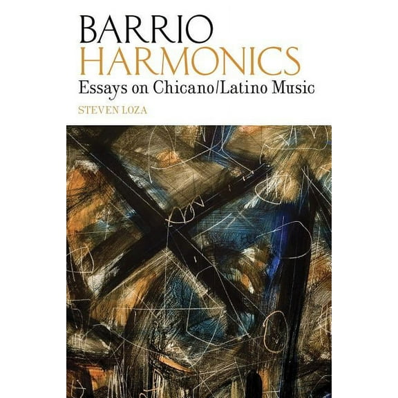 Barrio Harmonics: Essays on Chicano / Latino Music (Paperback)