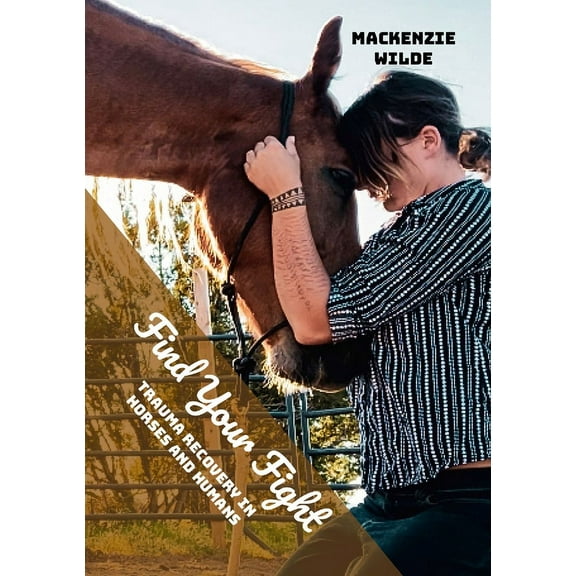 Find Your Fight: Trauma Recovery in Horses and Humans (Paperback)