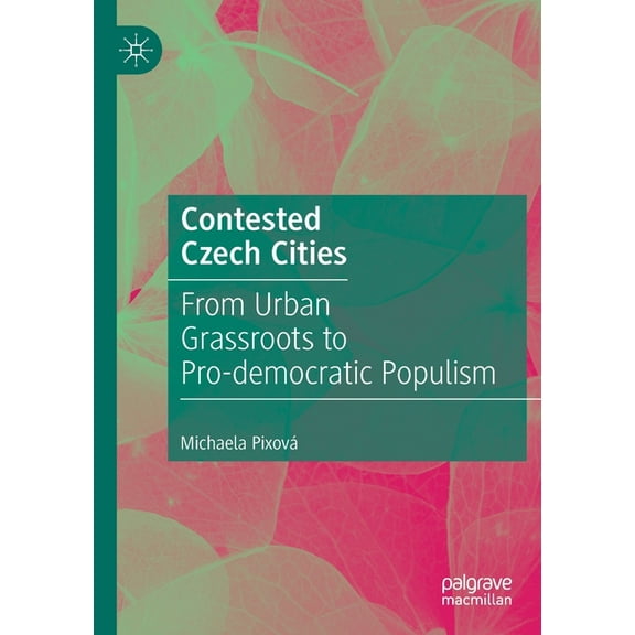 Contested Czech Cities: From Urban Grassroots to Pro-Democratic Populism, (Paperback)