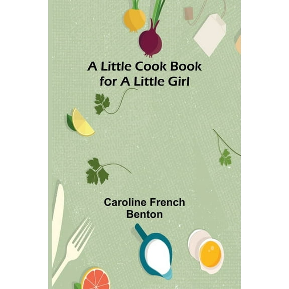 A little cook book for a little girl, (Paperback)