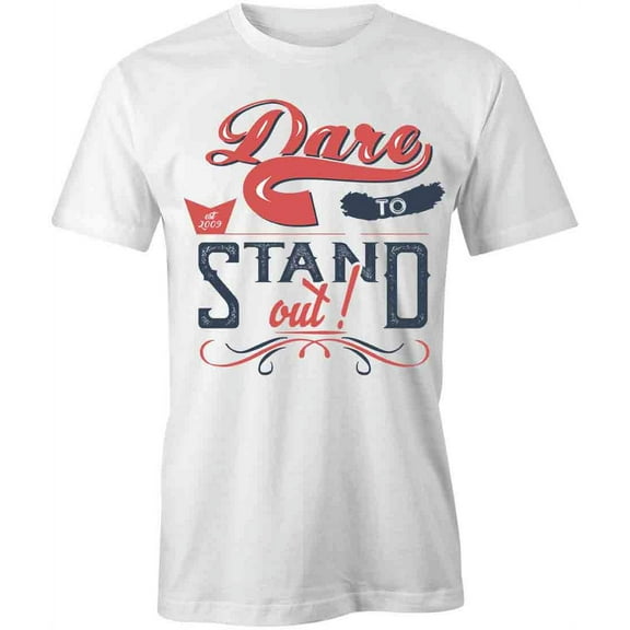 Dare To Stand Out T-Shirt | Motivational Quote White Tee Gift