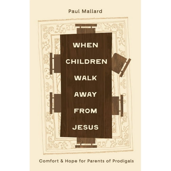 When Children Walk Away from Jesus: Comfort and Hope for Parents of Prodigals, (Paperback)