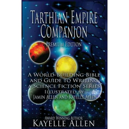 Tarthian Empire Companion: An Illustrated World-Building Bible and Guide to Writing a Science Fiction Series