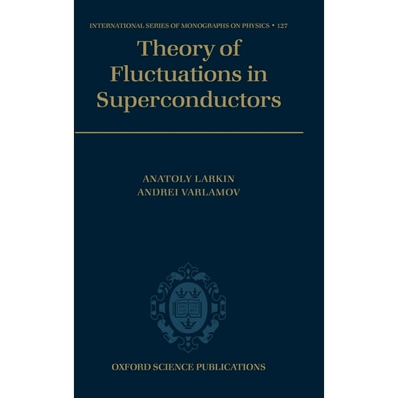 International Monographs on Physics Theory of Fluctuations in Superconductors, Book 127, (Hardcover)