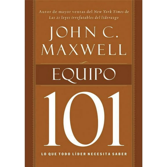 Equipo 101: Lo Que Todo Líder Necesita Saber, (Paperback)