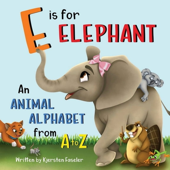 E is for Elephant: An Animal Alphabet from A to Z, (Paperback)