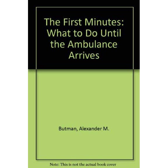 Pre-Owned The First Minutes: What to Do Until the Ambulance Arrives, 9780940432109, 0940432102, Paperback, Revised, Subsequent edition
