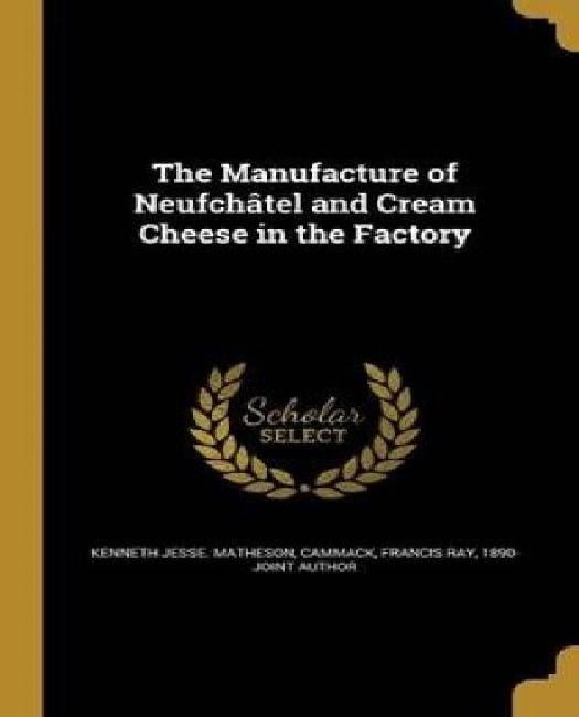 The Manufacture of Neufchatel and Cream Cheese in the Factory by