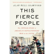 This Fierce People: The Untold Story of America's Revolutionary War in the South, (Paperback)