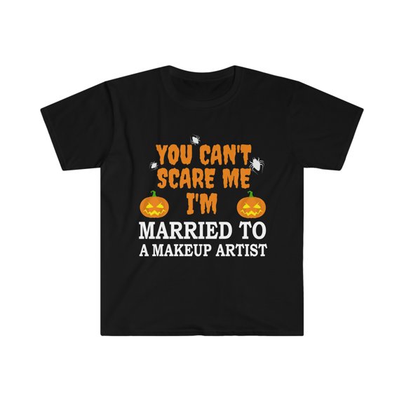 Can't scare me I'm Married to a Makeup Artist Unisex T-shirt S-3XL